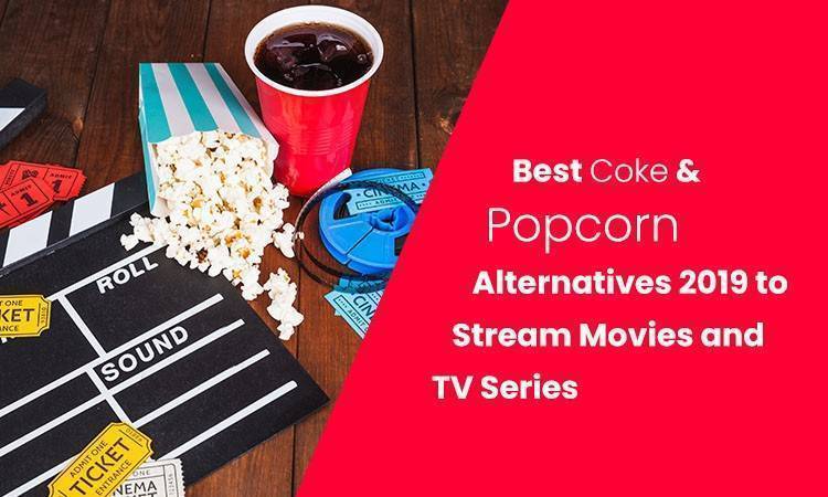 Best Coke & Popcorn Alternatives 2019 to Stream Movies and TV Series