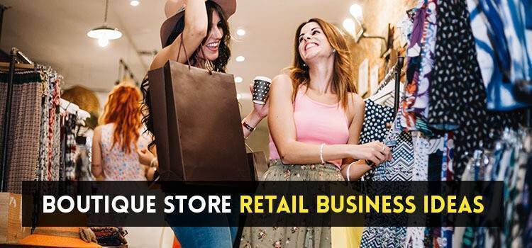 Boutique Store Retail Business Ideas