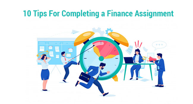 10 Tips For Completing a Finance Assignment