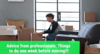 Advice from professionals: Things to do one week before moving!!!