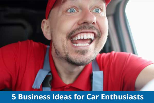 5 Business Ideas for Car Enthusiasts