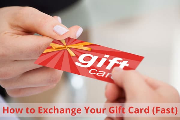 How to Exchange Your Gift Card (Fast)