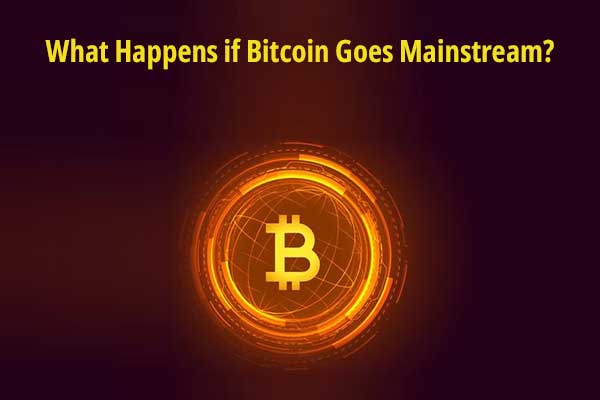 What Happens if Bitcoin Goes Mainstream?