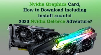 Best xnxubd 2022 Nvidia Graphics Card, How to Download including Install xnxubd 2020 Nvidia GeForce Adventure?