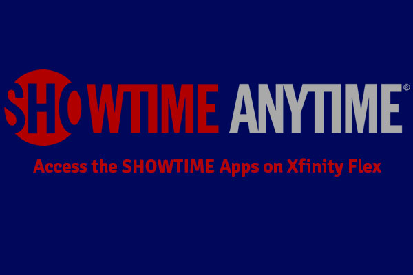 Access the SHOWTIME Apps on Xfinity Flex