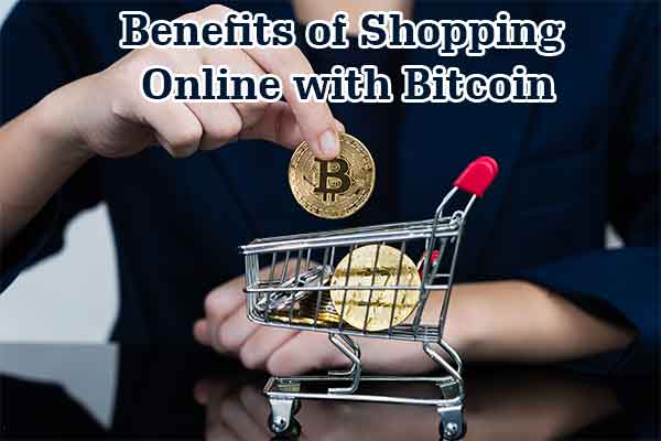 Benefits of Shopping Online with Bitcoin