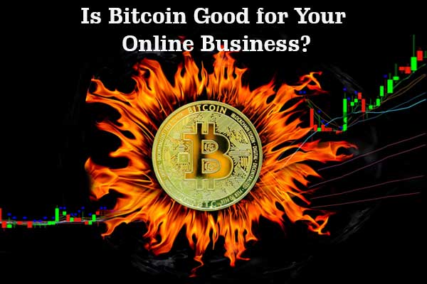 Is-Bitcoin-Good-for-Your-Online-Business