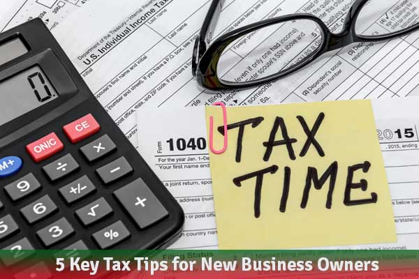 5 Key Tax Tips for New Business Owners
