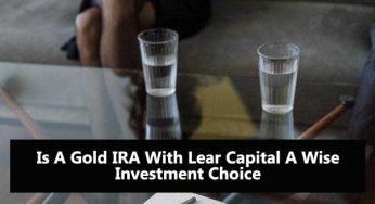 Is A Gold IRA With Lear Capital A Wise Investment Choice