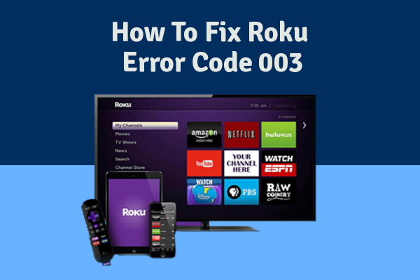 How To Fix Roku error code 003