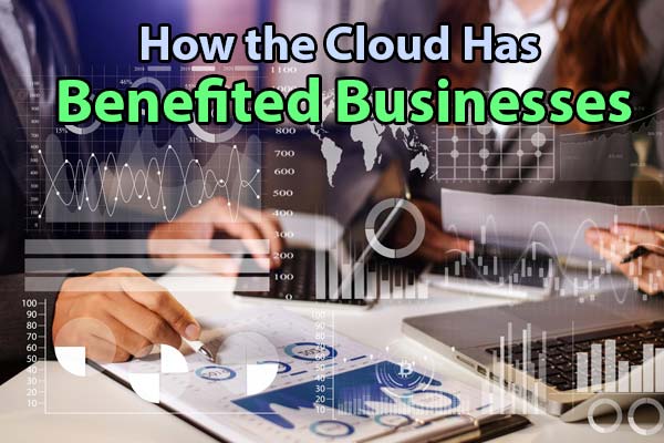 How the Cloud Has Benefitted Businesses