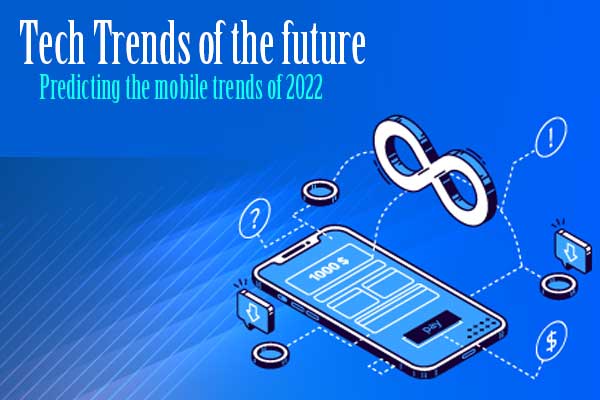 Predicting the mobile trends of 2022