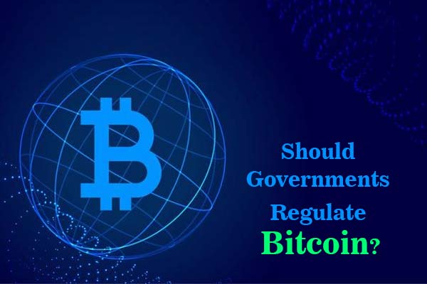 Should Governments Regulate Bitcoin