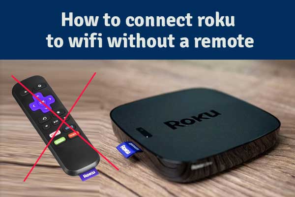 how to connect roku to wifi without a remote