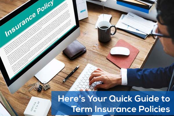 Here's Your Quick Guide to Term Insurance Policies