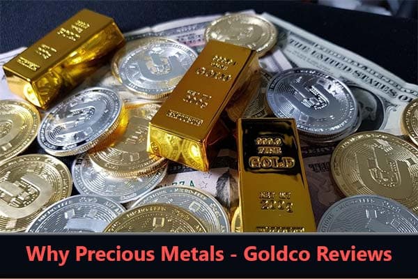 Why-Precious-Metals---Goldco-Reviews