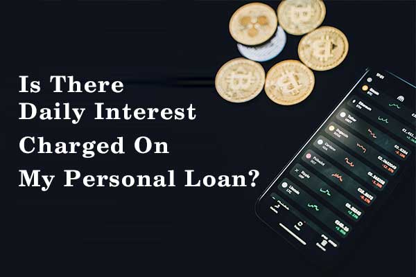 Is-There-Daily-Interest-Charged-On-My-Personal-Loan