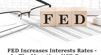FED Increases Interests Rates – In The Meantime USD Drops
