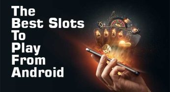 The best slots to play from Android