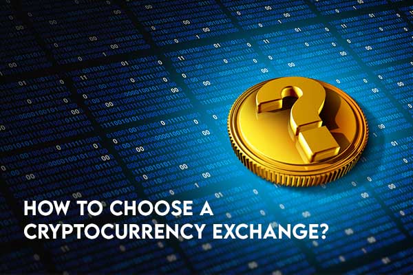 How To Choose A Cryptocurrency Exchange