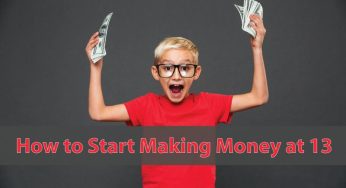 How to Start Making Money at 13