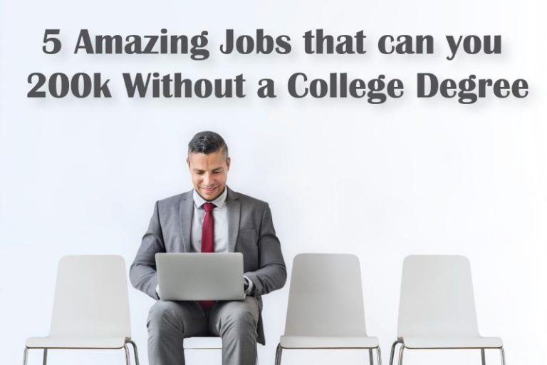 5 Amazing Jobs that can you 200k Without a College Degree